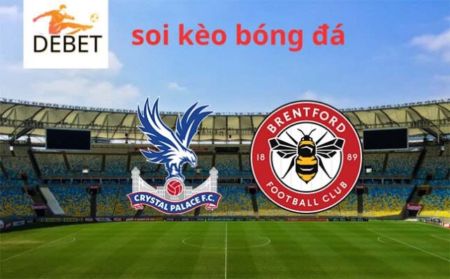 Debet soi kèo bóng đá Crystal Palace vs Brentford 22h00 30/12 - Ngoại hạng Anh